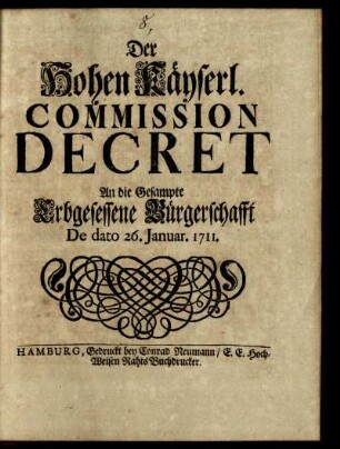 Der Hohen Käyserl. Commission Decret An die Gesampte Erbgesessene Bürgerschafft : De dato 26. Januar, 1711.
