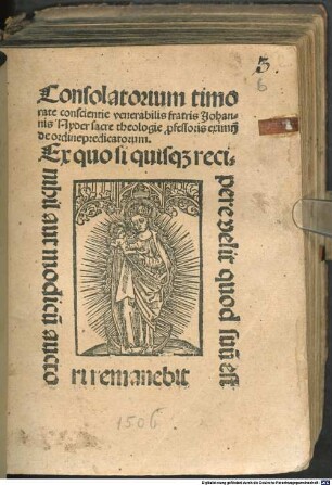 Consolatorium timorate conscientie venerabilis fratris Johannis Nyder sacre theologie p[ro]fessoris eximij de ordine predicatorum