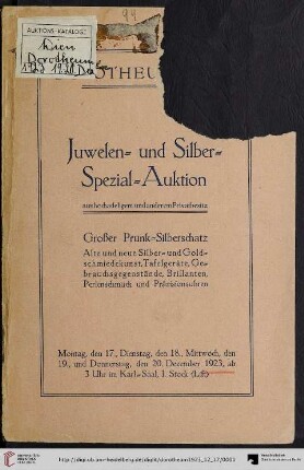 Juwelen- und Silber-Spezial-Auktion aus hochadeligem und anderem Privatbesitz : Großer Prunk-Silberschatz; Versteigerung: Montag, den 17., Dienstag, den 18., Mittwoch, den 19. und Donnerstag, den 20. Dezember 1923