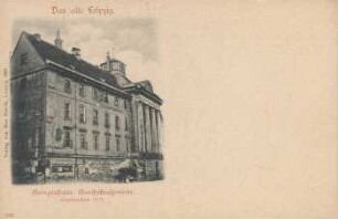 Georgenhaus, Goethestraßenseite ; abgebrochen 1871 [Das alte Leipzig]