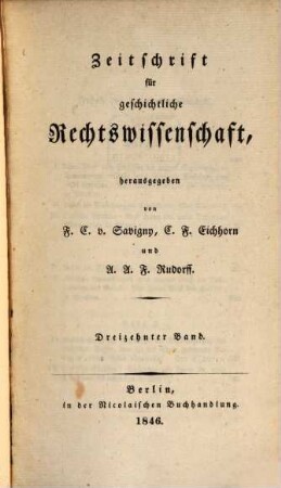 Zeitschrift für geschichtliche Rechtswissenschaft. 13. 1845/46 (1846)
