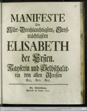 Manifeste Der Aller-Durchlauchtigsten, Großmächtigsten Elisabeth der Ersten. Kayserin und Selbsthalterin von allen Reussen ...