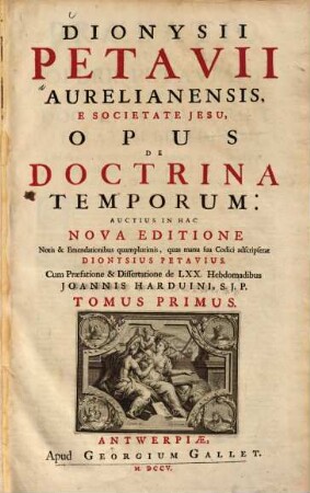 Dionysii Petavii Aurelianensis, ... Opus De Doctrina Temporum. 1