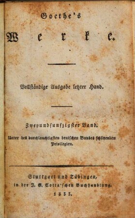 Goethe's Werke : Unter des durchlauchtigsten deutschen Bundes schützenden Privilegien. 52 : Goethe's nachgelassene Werke ; 12