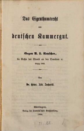 Das Eigenthumsrecht am deutschen Kammergut : gegen A. L. Reyscher, die Rechte des Staats an den Domänen etc. Leipzig 1863