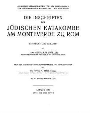 Die Inschriften der jüdischen Katakombe am Monteverde zu Rom / entdeckt und erkl. von Nikolaus Müller. Vervollst. und hrsg. von Nikos A. Bees
