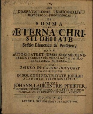Diss. inaug. hist.-theol. de summa ac aeterna Christi deitate sectio elenctica et practica