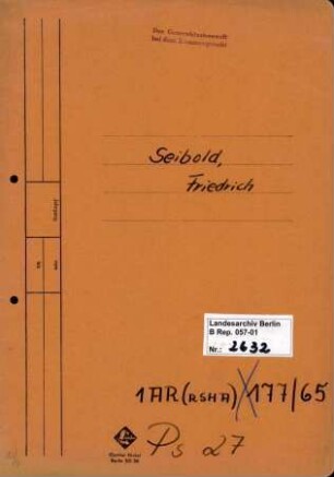 Personenheft Friedrich Seibold (*31.05.1874, +24.12.1955), Kriminalkommissar und SS-Hauptsturmführer