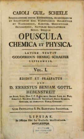 Caroli Guil. Scheele Pharmacopoei Nuper Köpingensis, Academiarum Et Societatum Reg. Scientiarum Holmiensis Et Taurinensis ... Opuscula Chemica Et Physica, 1