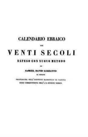 Calendario Ebraico per venti secoli esteso con nuovo metodo / da Samuel David Luzzatto