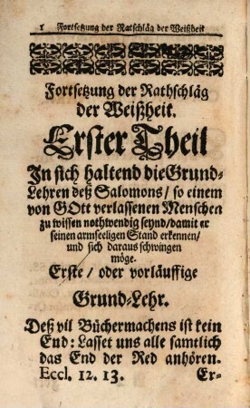 Die Rathschläg Der Weißheit, Oder Ein kurtzer Außzug Der nothwendigen Grund-Lehren Salomonis, Den Menschen wohl, und weißlich anzuführen neben der Uberlegung diser Grund-Lehren, [3]. Die Rathschläg Der Weißheit, Oder kurtzer Auszug Der Grund-Lehren Salomonis : So dem Menschen zu wissen nothwendig seynd, damit er sich weißlich, und klug aufführen möge. Neben der Uberlegungen diser Grund-Lehren. Das andere Buch