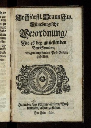 Hochfürstl. Braunschw. Lüneburgische Verordnung/ Wie es bey anstellenden Bett-Stunden/ Wegen angehenden Pest-Gefahr zuhalten
