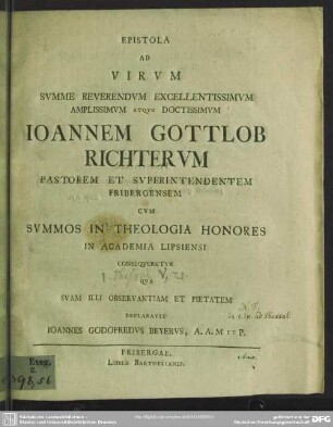 Epistola Ad Virum Summe Reverendum Excellentissimum Amplissimum Atque Doctissimum Joannem Gottlob Richterum, Pastorem Et Superintendentem Fribergensem Cum Summos In Theologia Honores In Academia Lipsiensi Consequeretur