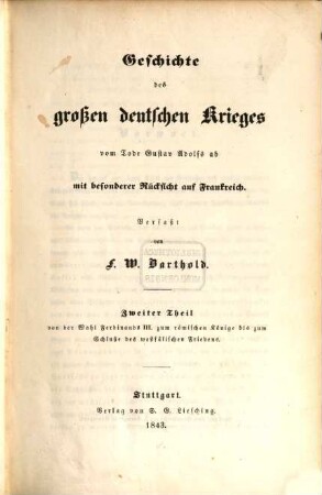 Geschichte des großen deutschen Krieges vom Tode Gustav Adolfs ab : mit besonderer Rücksicht auf Frankreich, 2. Von der Wahl Ferdinands III. zum römischen Könige bis zum Schluße des westfälischen Friedens