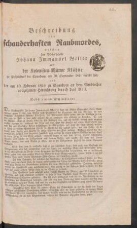 42. Beschreibung des schauderhaften Raubmordes, welchen der Bäckergeselle Johann Immanuel Weller an der Kolonisten-Wittwe Klähne zu Pichelsdorf bei Spandow, am 30. September 1841 verübt hat, ...