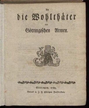 1785: An die Wohlthäter der Göttingischen Armen