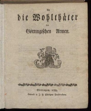 1785: An die Wohlthäter der Göttingischen Armen