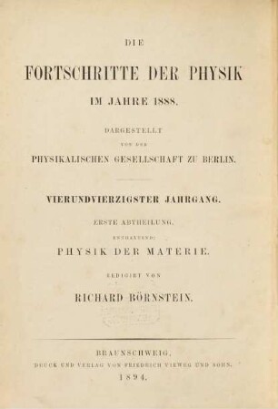 Die Fortschritte der Physik. 1. Abteilung, Allgemeine Physik, Akustik, physikalische Chemie : dargest. von d. Physikalischen Gesellschaft zu Berlin, 44. 1888 (1894)