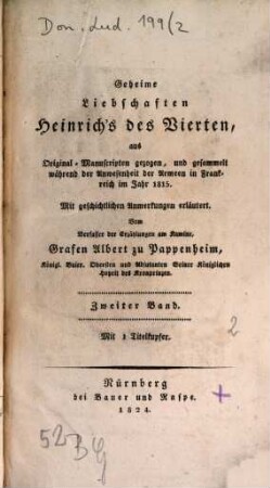 Geheime Liebschaften Heinrichs des Vierten aus Original-Manuscripten ... : mit geschichtlichen Anmerkungen erläutert. 2 : mit 1 Titelkupfer