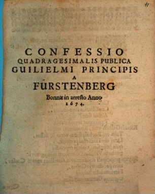 Confessio quadragesimalis publica Gulielmi principis a Fürstenberg Bonnae in arresto