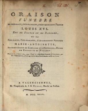 Oraison funebre de ... Louis XVI. roi de France et ... de Marie Antoinette, reine de France