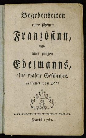Begebenheiten einer schönen Französinn, und eines jungen Edelmanns, eine wahre Geschichte