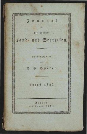 Journal für die neuesten Land- und Seereisen und das Interessanteste aus der Völker- und Länderkunde zur angenehmen Unterhaltung für gebildete Leser in allen Ständen - August 1827; Jg. 19