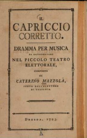 Il capriccio corretto : Dramma per musica