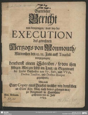 Eigentlicher Bericht von demjenigen, was bey der Execution des gewesenen Hertzogs von Monmouth, Mitwochen den 15. 25. Julii auff Tourhil vorgegangen ...