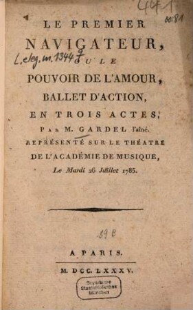 Le premier navigateur, ou le pouvoir de l'amour : Ballet d'action, en 3 actes