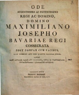 Ode Augustissimo Ac Potentissimo Regi Ac Domino, Domino Maximiliano Josepho Bavariae Regi Consecrata Post Pompam Cum Facibus ...