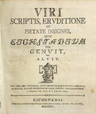 Viri Scriptis, Ervditione Ac Pietate Insignes, Qvos Eichstadivm Vel Genvit Vel Alvit