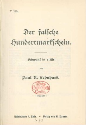 Der falsche Hundertmarkschein : Schwank in 1 Akt