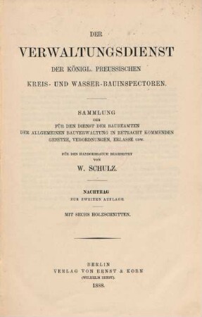 Nachtrag, [1]: Der Verwaltungsdienst der Königl. Preussischen Kreis- und Wasser-Bauinspektoren : Sammlung der für den Dienst der Baubeamten der allgemeinen Bauverwaltung in Betracht kommenden Gesetze, Verordnungen, Erlasse usw.