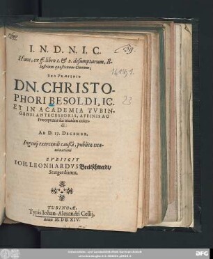 Hunc, ex ff. libro 1. & 2. desumptarum, Illustrium quaestionum Cinnum; Sub Praesidio Dn. Christophori Besoldi, IC. ... Ad D. 17. Decembr. Ingenii exercendi caußa, publicae examinationi Subiicit Joh. Leonhardus Breidschwerdt/ Stutgardianus