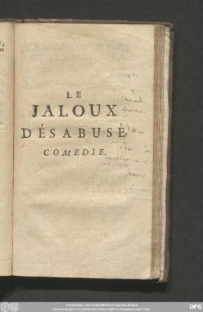 Le Jaloux Désabusé. Comedie.