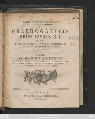Commentatio Ivridica De Praerogativis Principvm S. R. I. : In Qvo Tam De Praerogativis Principvm In Genere Qvam Inter Se Ipsos Fvsivs Agitvr