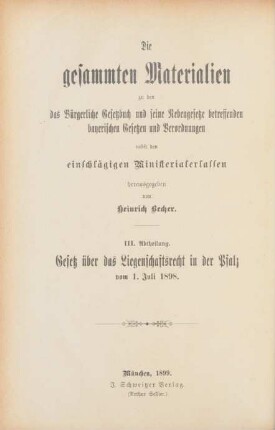 Abth. 3: Die gesammten Materialien zu dem Gesetze über das Liegenschaftsrecht in der Pfalz vom 1.Juli 1898