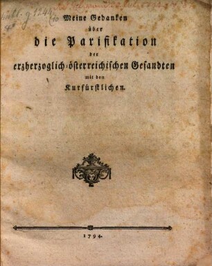 Meine Gedanken über die Parifikation der erzherzoglich-österreichischen Gesandten mit den Kurfürstlichen