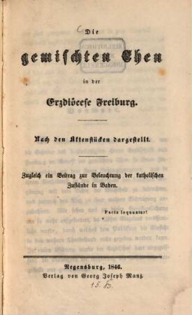 Die gemischter Ehen in der Erzdiöcese, Freiburg : Nach den Aktenstücken dargestellt