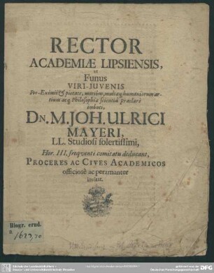 Rector Academiae Lipsiensis ut Funus Viri-Juvenis ... Dn. M. Joh. Ulrici Mayeri ... Proceres Ac Cives Academicos officiosè ac peramanter invitat : [progr. ad funus Joh. Ulr. Mayeri]