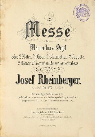 Messe für Männerchor mit Orgel oder 2 Flöten, 2 Oboen, 2 Clarinetten, 2 Fagotte, 2 Hörner, 2 Trompeten, Pauken und Contrabass ; op. 172