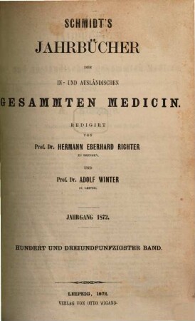Schmidt's Jahrbücher der in- und ausländischen gesammten Medicin. 153. 1872