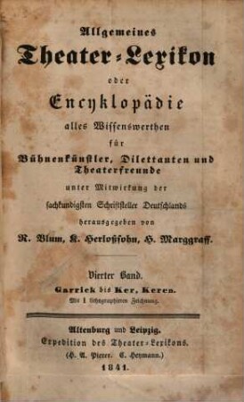 Allgemeines Theater-Lexikon oder Encyklopädie alles Wissenswerthen für Bühnenkünstler, Dilettanten und Theaterfreunde, 4. Garrick bis Ker, Keren