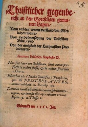 Christlicher gegenbericht an den Gottseligen gemainen Layen : Vom rechten waren verstand des Göttlichen worts, Von verdolmetschung der Teütschen Bibel, vnd Von der ainigkeit der Lutherischen Predicanten