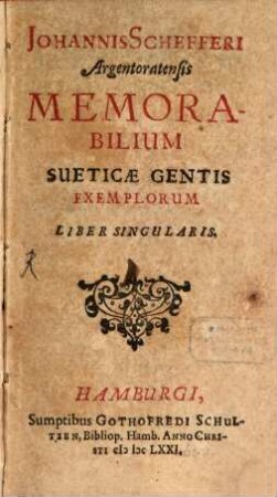 Johannis Schefferi Argentoratensis Memorabilium Sueticæ Gentis Exemplorum Liber Singularis