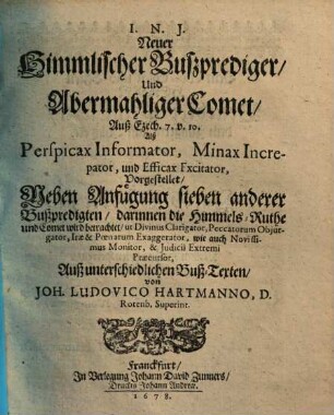 Neuer Himmlischer Bußprediger und abermahliger Comet über Ezech. 7,10 ... : neben Anfügung sieben anderer Bußpredigten ...