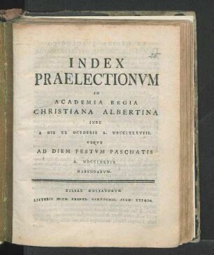 WS 1788/89: Index Praelectionvm In Academia Regia Christiana Albertina Inde A Die XX Octobris A. MDCCLXXXVIII. Inde Ad Diem Festvm Paschatis A. MDCCLXXXIX Habendarvm.