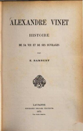 Alexandre Vinet histoire de sa vie et de ses ouvrages par Eugène Rambert : avec portrait photogr.