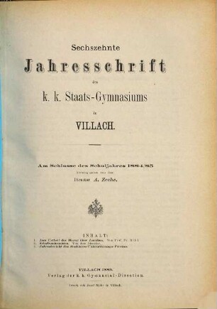 Jahresschrift des K.K. Staats-Gymnasiums in Villach : am Schlusse des Schuljahres .... 16. 1884/85
